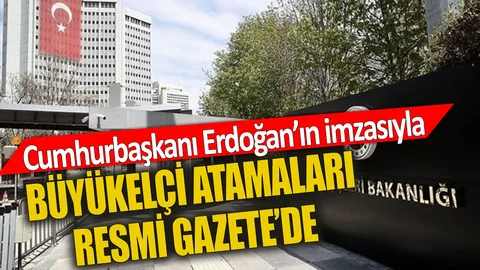Cumhurbaşkanı Erdoğan imzası ile büyükelçi atamaları Resmi Gazete'de yayımlandı — haber görseli