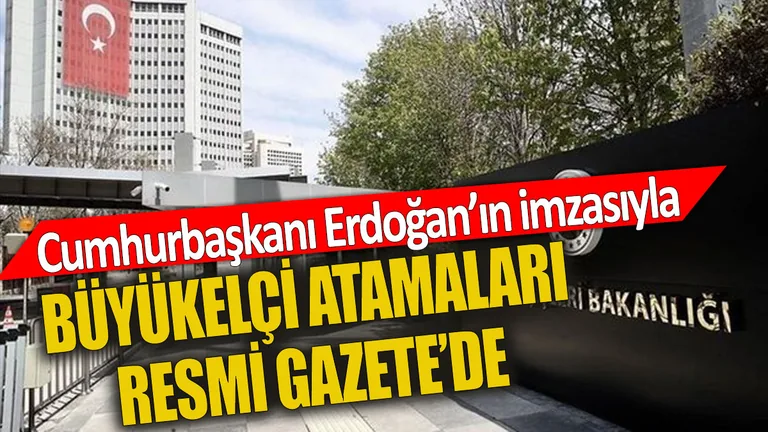 Cumhurbaşkanı Erdoğan imzası ile büyükelçi atamaları Resmi Gazete'de yayımlandı — haber görseli