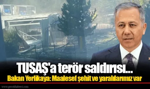 İçişleri Bakanı Yerlikaya: TUSAŞ'a yapılan terör saldırısında maalesef 3 şehidimiz, 14 yaralımız var — haber görseli