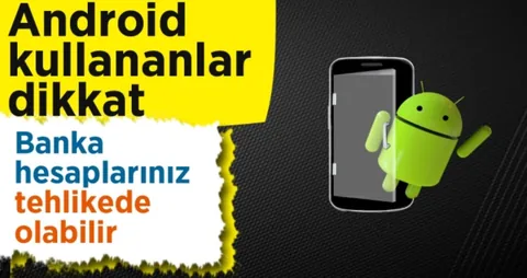 Android kullanıcıları Dikkat! Banka hesabınızı çalan zararlı yazılım keşfedildi — haber görseli