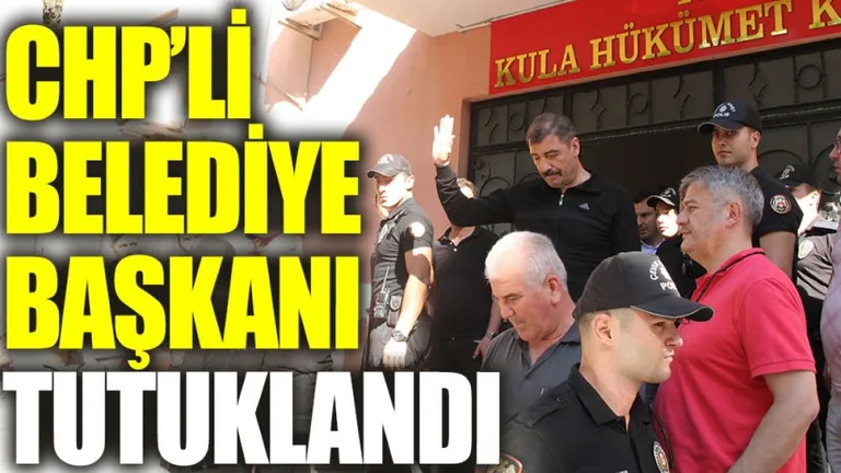 CHP'li Kula Belediye Başkanı tutuklandı — haber görseli