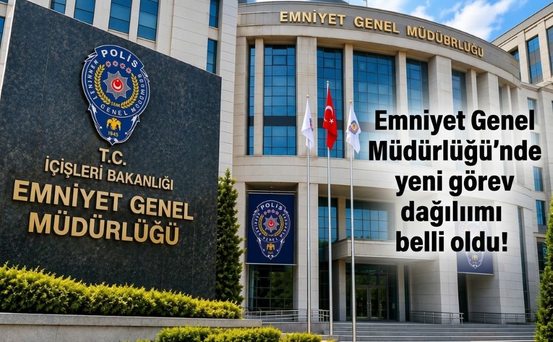 Emniyet Genel Müdürlüğü’nde yeni görev dağılımı belli oldu! Kritik birimler kimlere bağlandı?